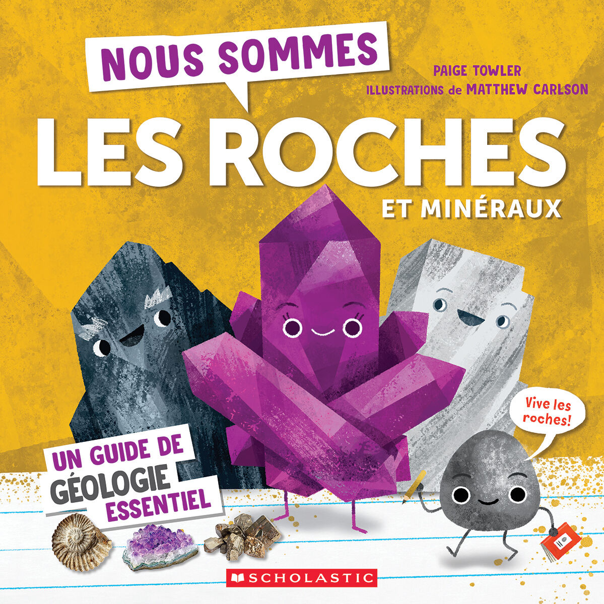 Nous sommes les roches et min&eacute;raux : Un guide de g&eacute;ologie essentiel