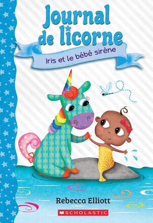  Journal de licorne : Iris et le bébé sirène - Tome 5 