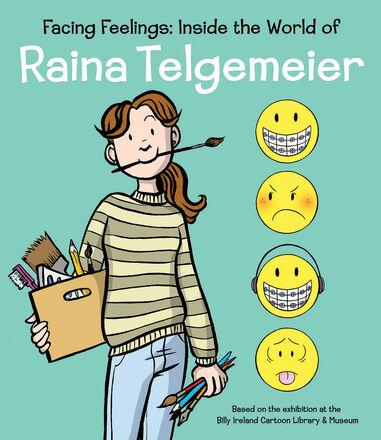 Facing Feelings: Inside the World of Raina Telgemeier   Facing Feelings: Inside the World of Raina Telgemeier