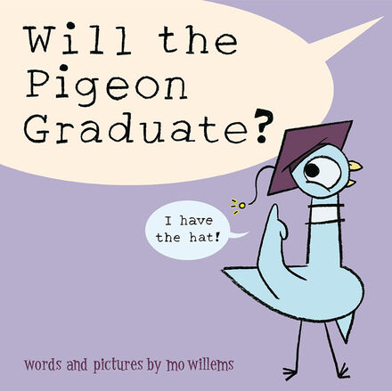Will the Pigeon Graduate?   Will the Pigeon Graduate?