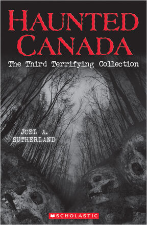 Haunted Canada: The Third Terrifying Collection   Haunted Canada: The Third Terrifying Collection