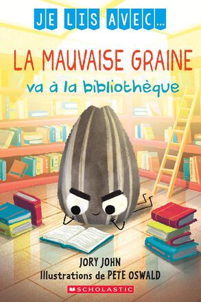 Je lis avec... La mauvaise graine va à la bibliothèque   Je lis avec... La mauvaise graine va à la bibliothèque