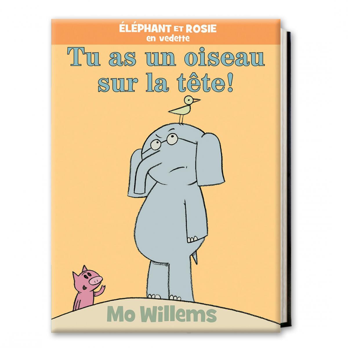 &Eacute;l&eacute;phant et Rosie : Tu as un oiseau sur la t&ecirc;te!