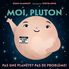 Thumbnail 1 Moi, Pluton : Pas une planète? Pas de problème! 