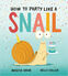 Thumbnail 1 How to Party Like a Snail 