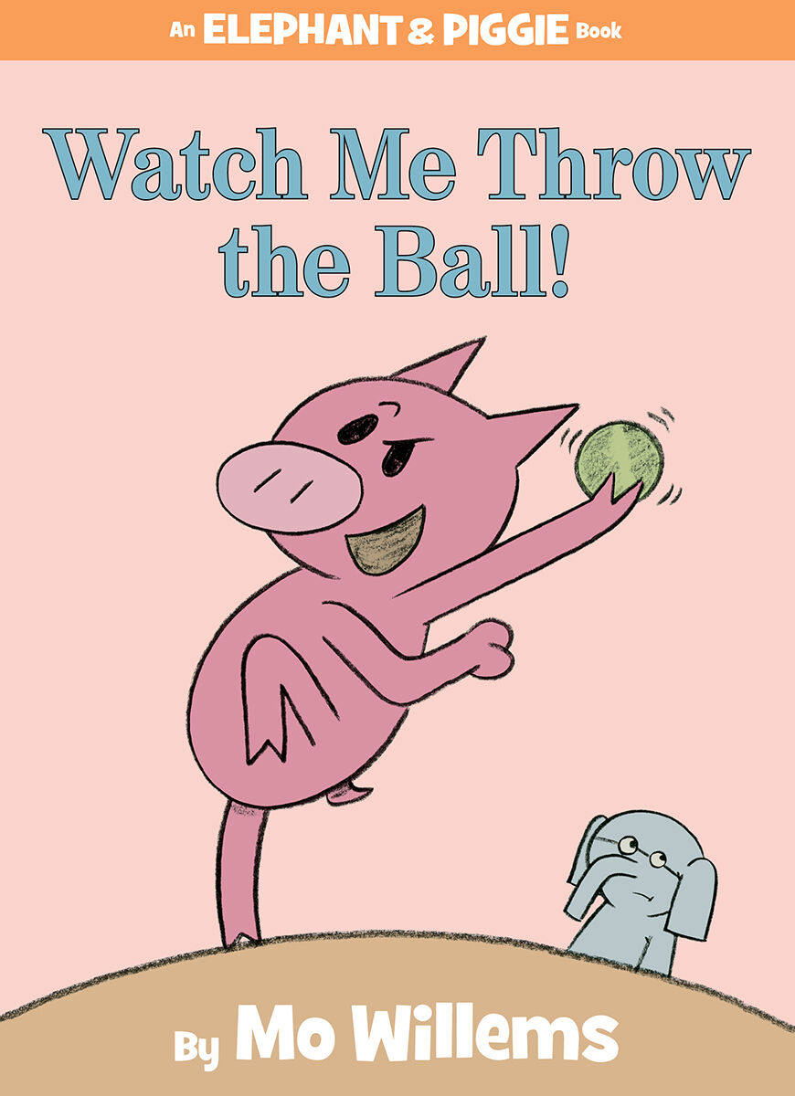  Elephant &amp; Piggie: Watch Me Throw the Ball! 