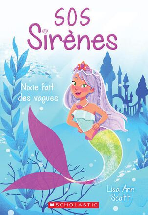  SOS Sirènes : N° 1 - Nixie fait des vagues 