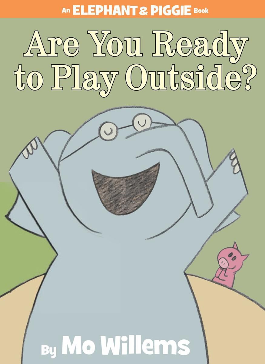  Elephant &amp; Piggie: Are You Ready to Play Outside? 