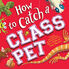 Thumbnail 1 How to Catch a Class Pet 