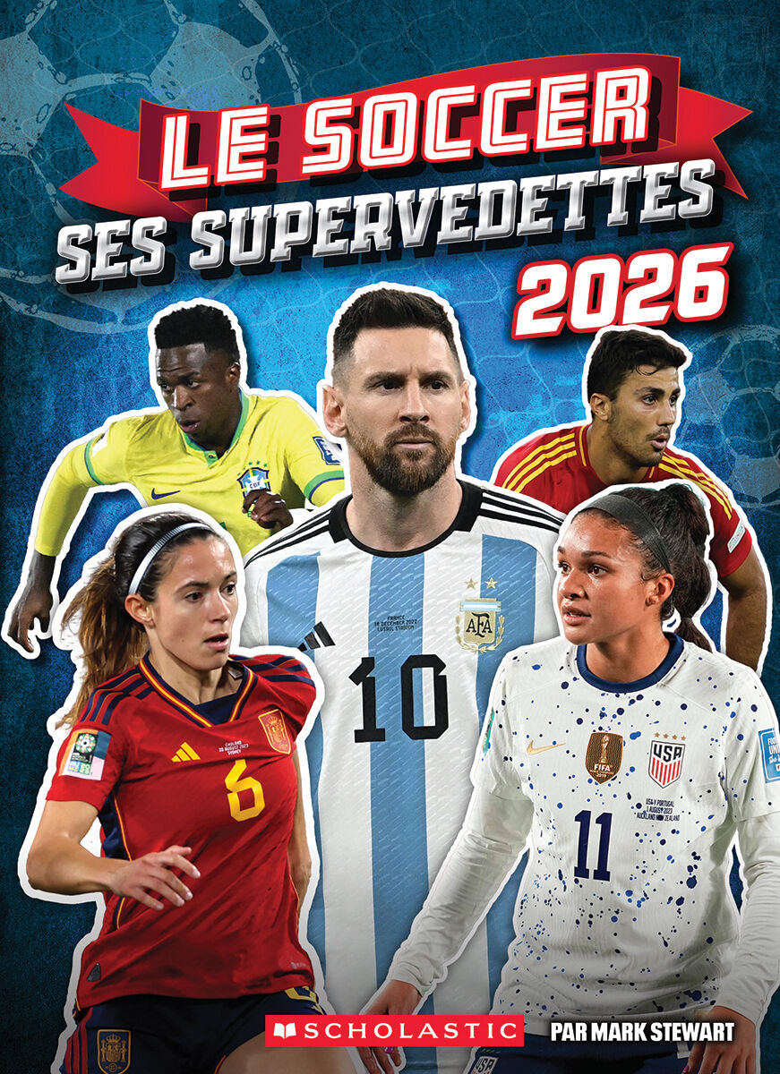 Le soccer : Ses supervedettes 2026