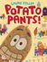 Thumbnail 1 Potato Pants! 