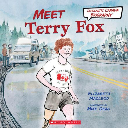 Scholastic Canada Biography: Meet Terry Fox   Scholastic Canada Biography: Meet Terry Fox