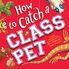 Thumbnail 1 How to Catch a Class Pet