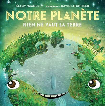 Notre planète : Rien ne vaut la Terre   Notre planète : Rien ne vaut la Terre
