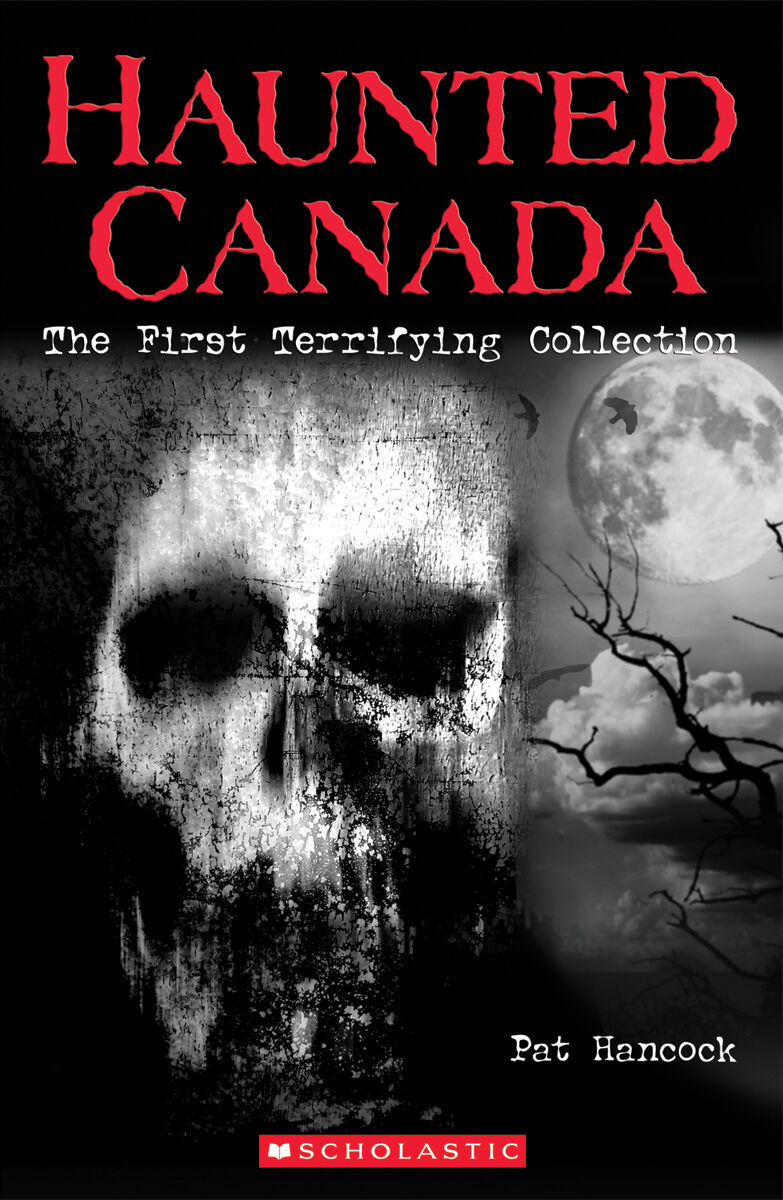 Haunted Canada: The First Terrifying Collection
