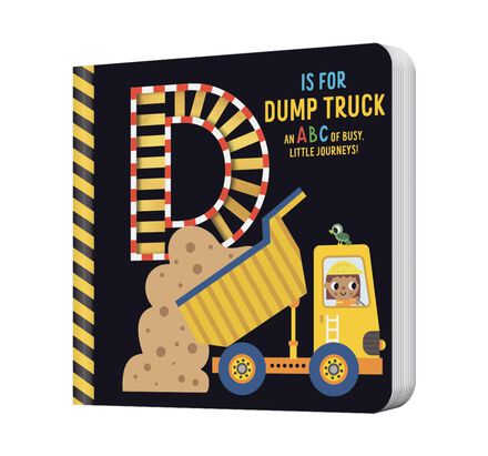 D is for Dump Truck: An ABC of Busy, Little Journeys!   D is for Dump Truck: An ABC of Busy, Little Journeys!