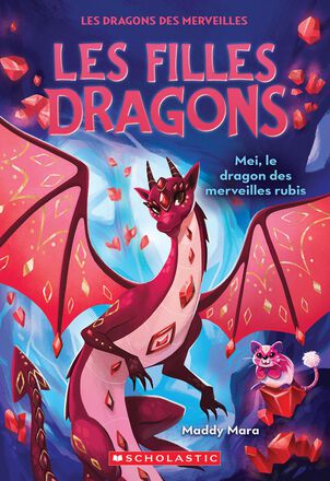  Les filles dragons : Mei, le dragon des merveilles rubis - Tome 4 