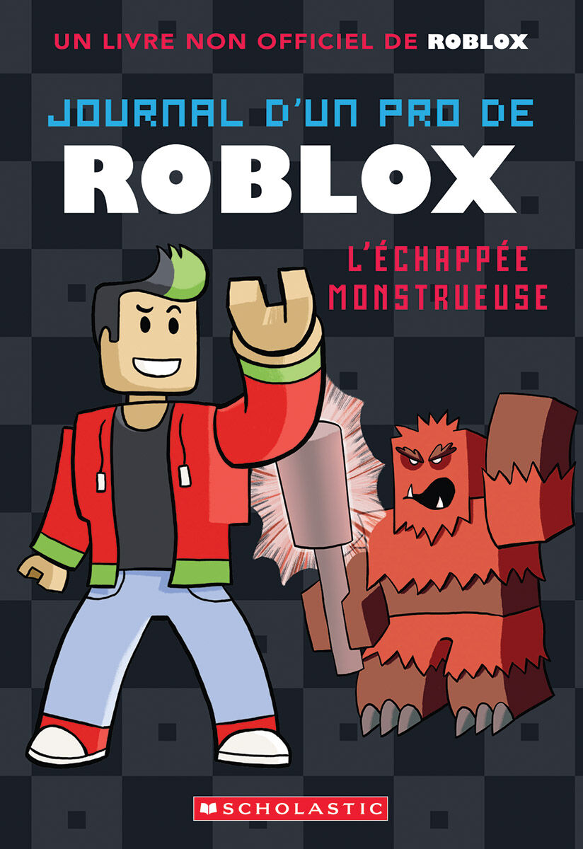  Journal d'un pro de Roblox : L'&eacute;chapp&eacute;e monstrueuse - Tome 1 