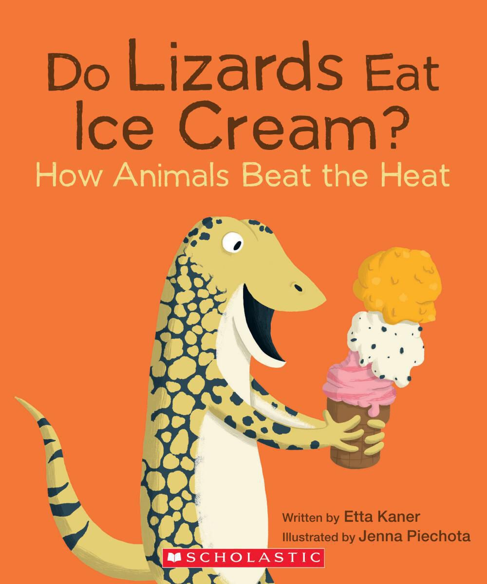 Do Lizards Eat Ice Cream? How Animals Beat the Heat Scholastic Canada