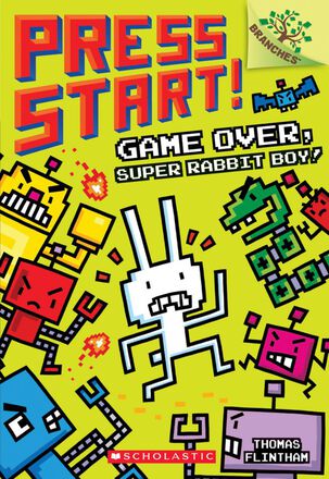  Press Start! #1: Game Over, Super Rabbit Boy! 
