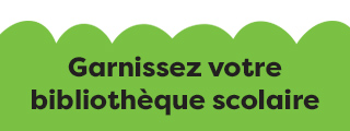 Garnissez votre bibliothèque scolaire
