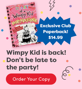 Wimpy Kid is back. Don't be late to the party. Exclusive paperback $14.99. Order your copy