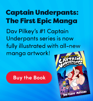 Captain Underpants #1: The First Epic Manga. Order Your Copy