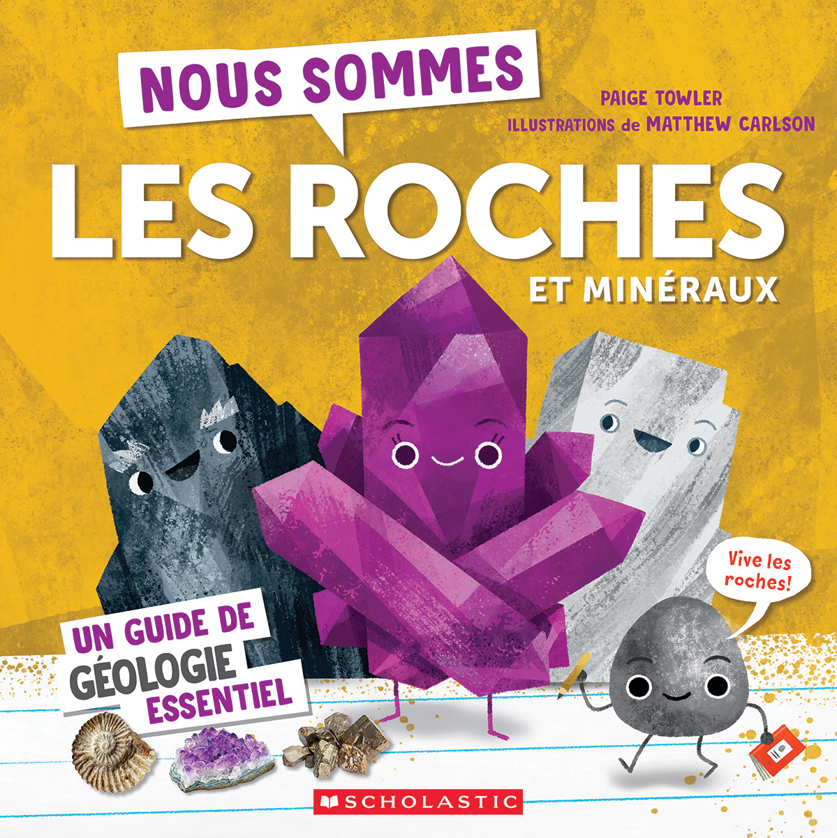 Nous sommes les roches et min&eacute;raux : Un guide de g&eacute;ologie essentiel