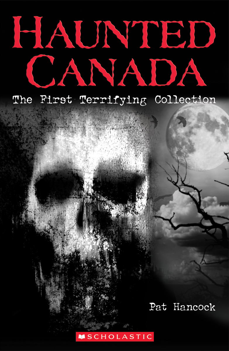 Haunted Canada: The First Terrifying Collection