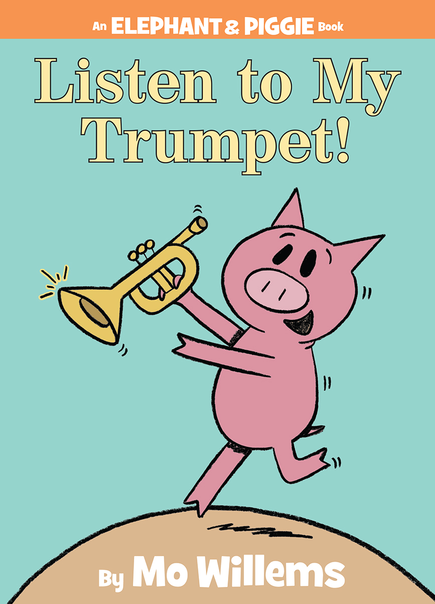  Elephant &amp; Piggie: Listen to My Trumpet! 