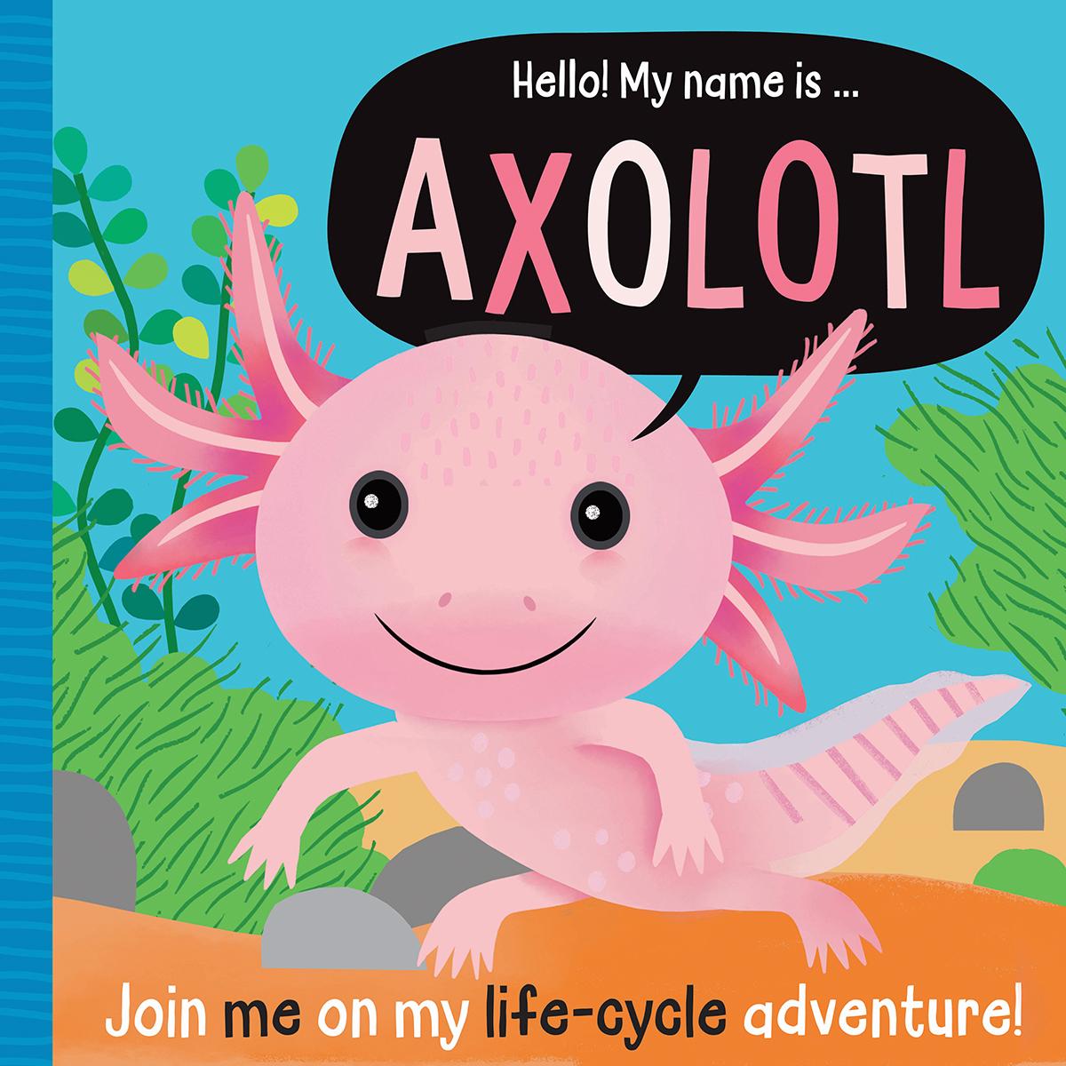  Hello! My Name Is... Axolotl 