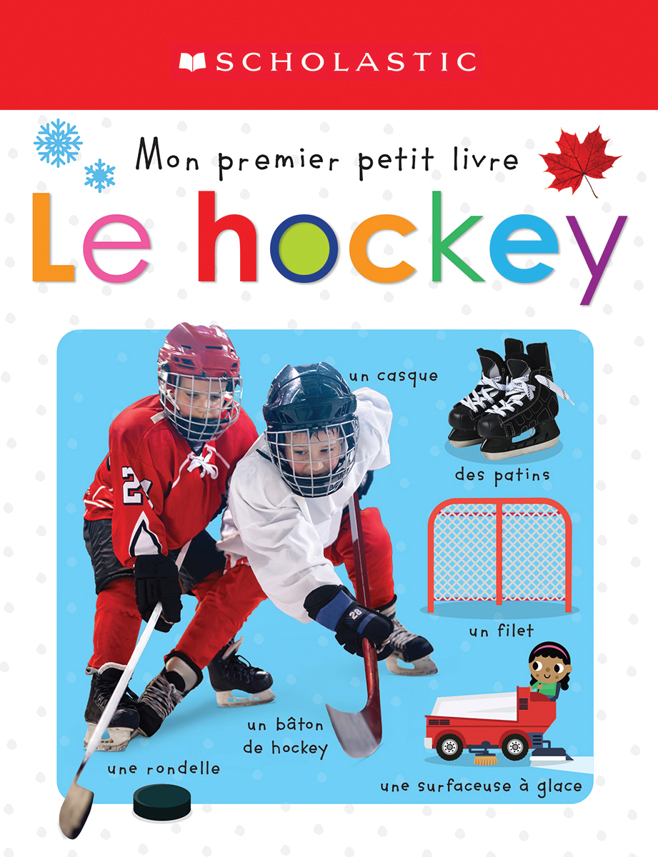 Apprendre avec Scholastic : Mon premier petit livre : Le hockey