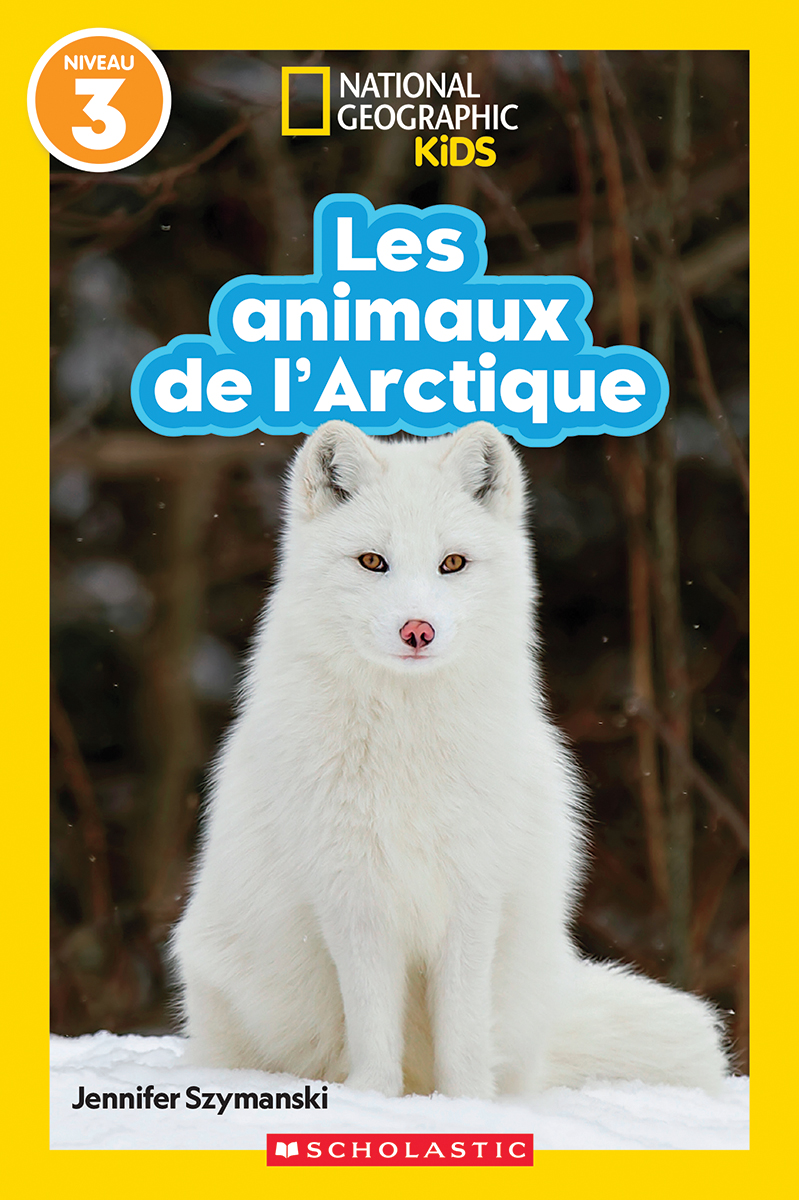 National Geographic Kids : Les animaux de l'Arctique (niveau 3)