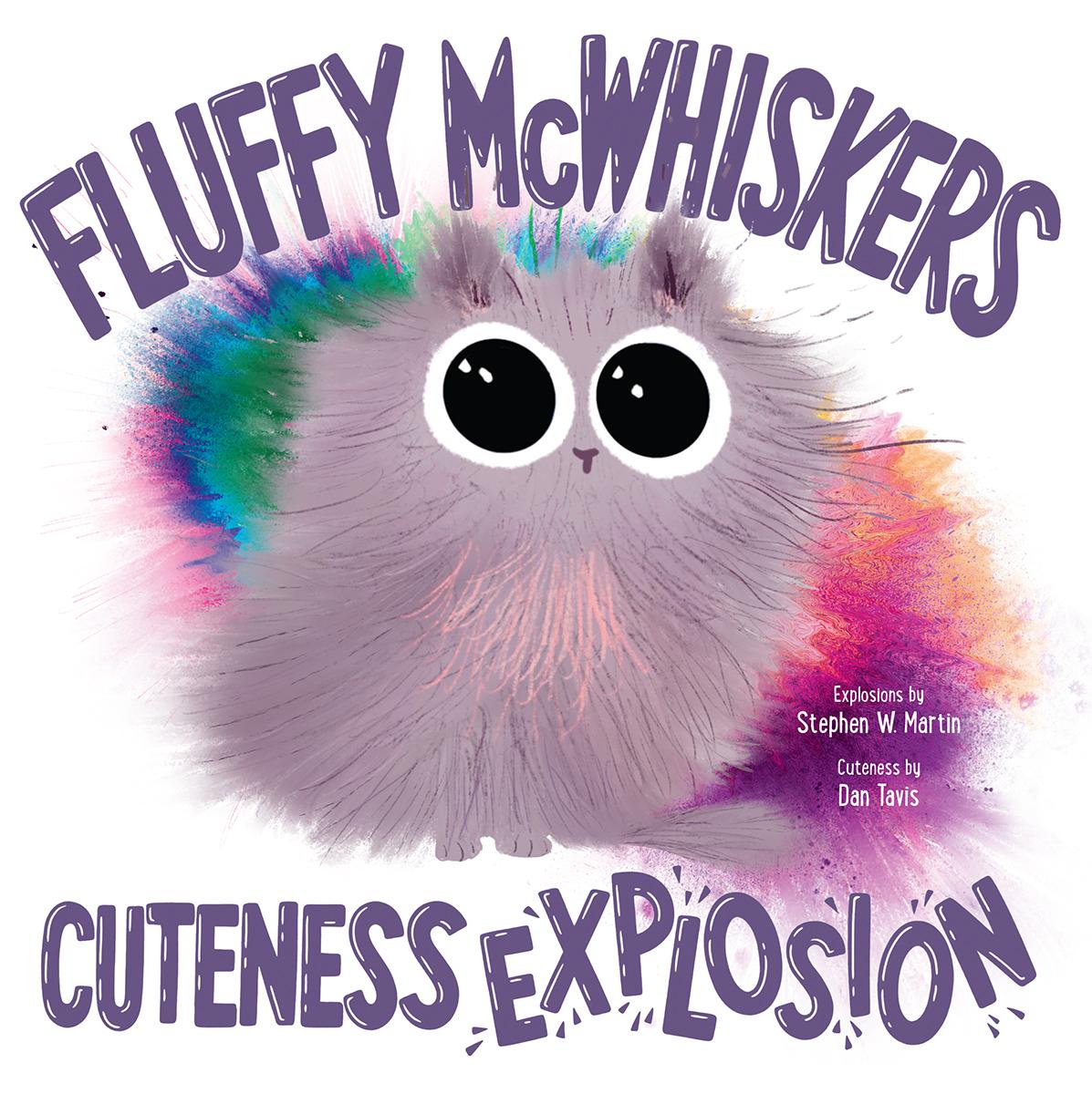 Fluffy McWhiskers Cuteness Explosion