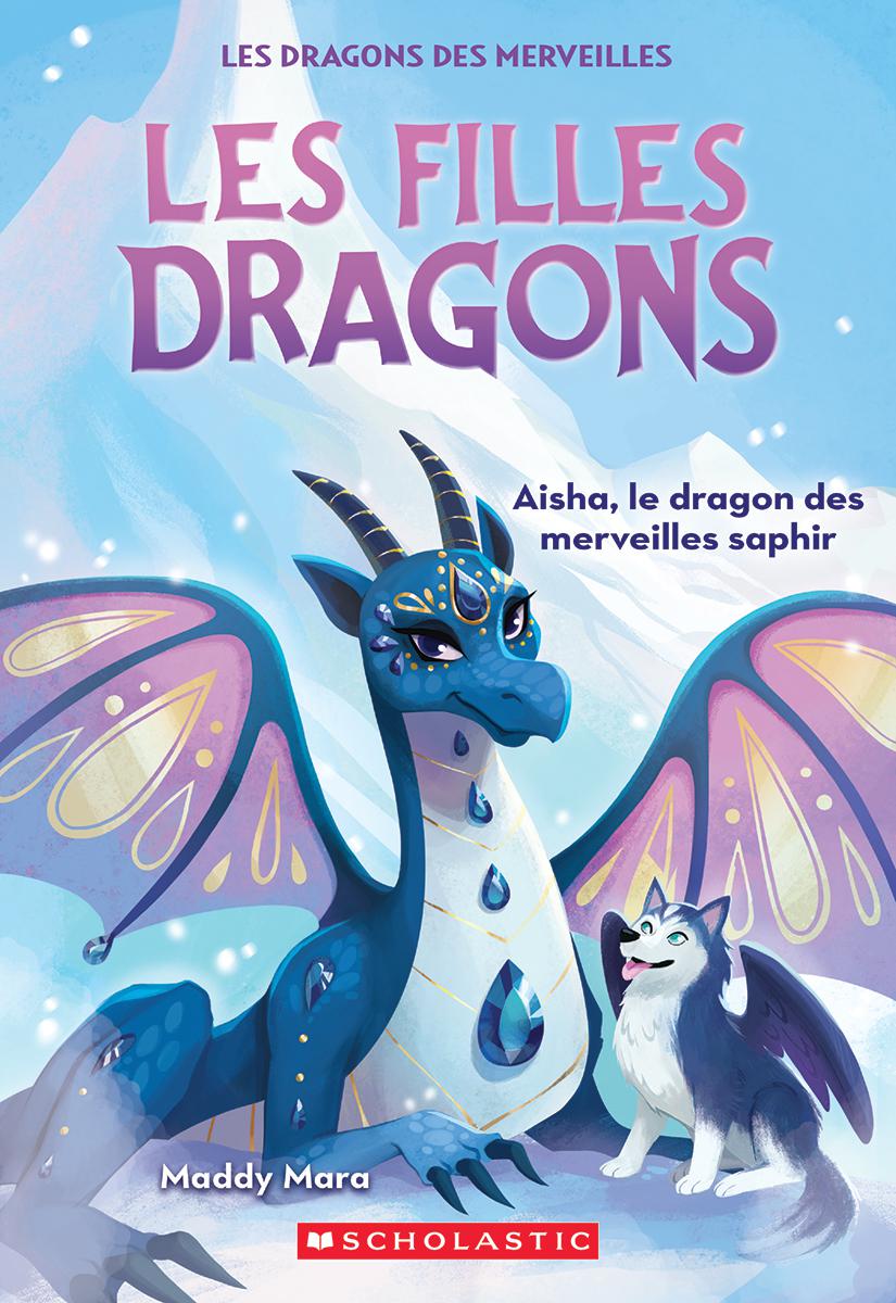  Les filles dragons : Aisha, le dragon des merveilles saphir - Tome 5 