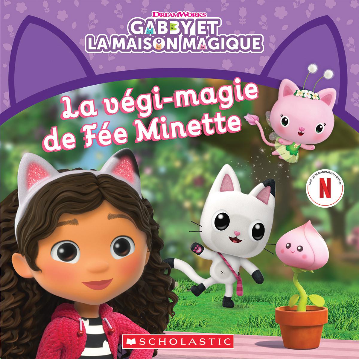 Gabby et la maison magique : La v&eacute;gi-magie de F&eacute;e Minette