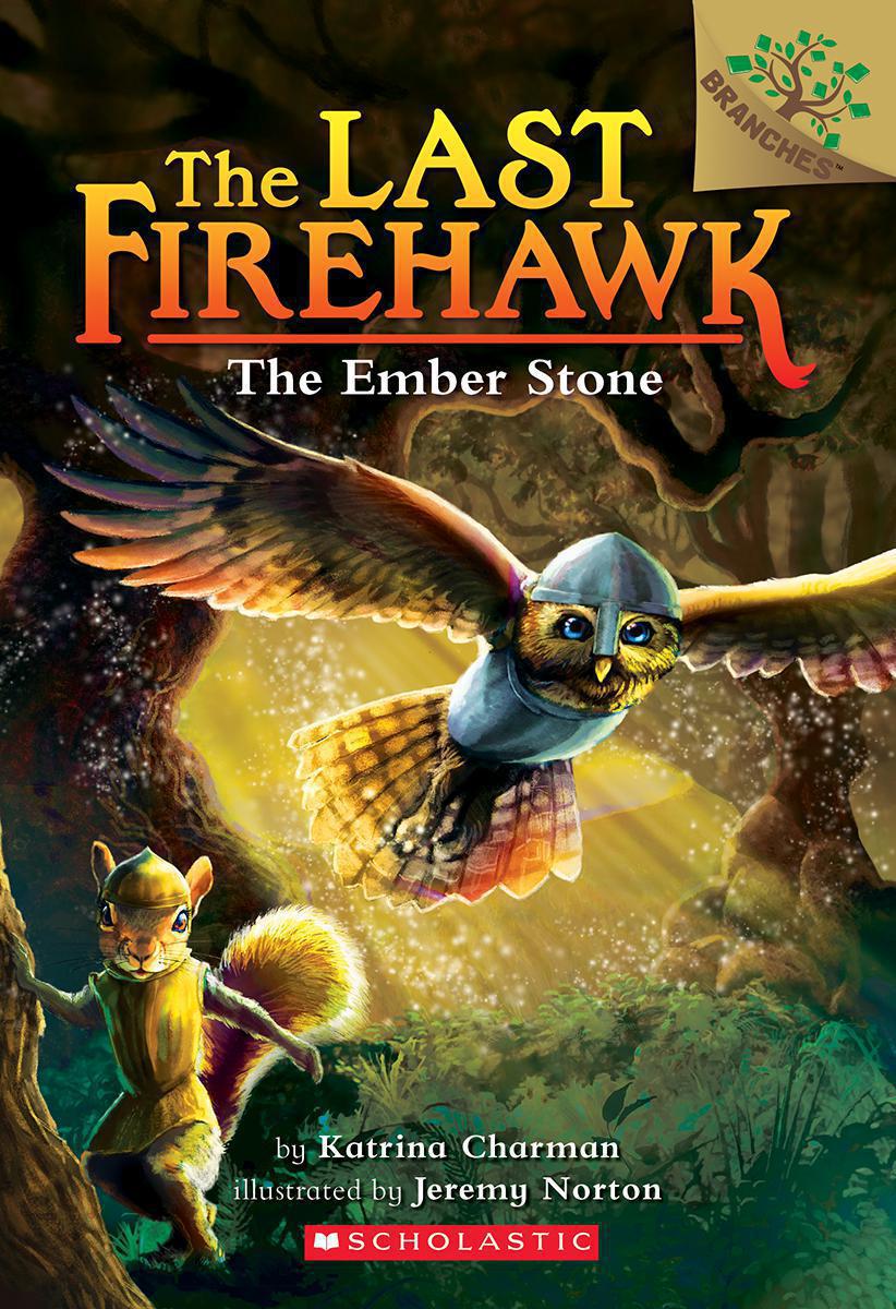  The Last Firehawk #1: The Ember Stone: A Branches Book 