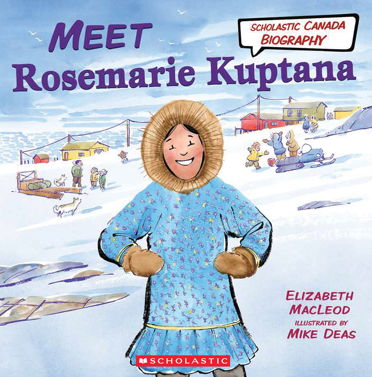 Scholastic Canada Biography: Meet Rosemarie Kuptana