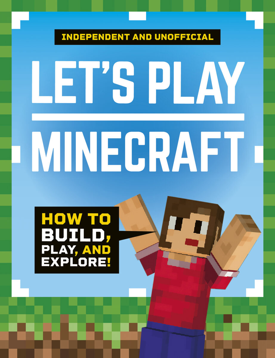  Let's Play Minecraft: How to Build, Play, and Explore! 