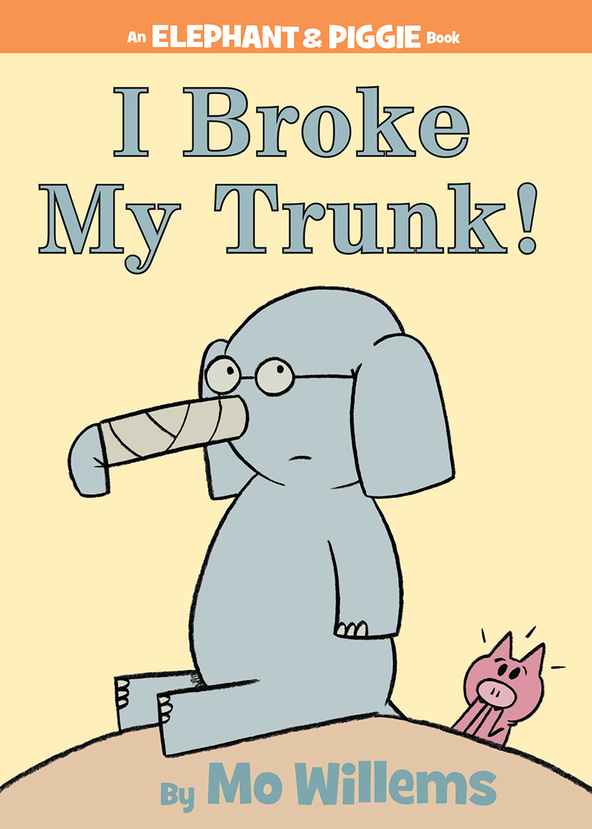  Elephant &amp; Piggie: I Broke My Trunk! 