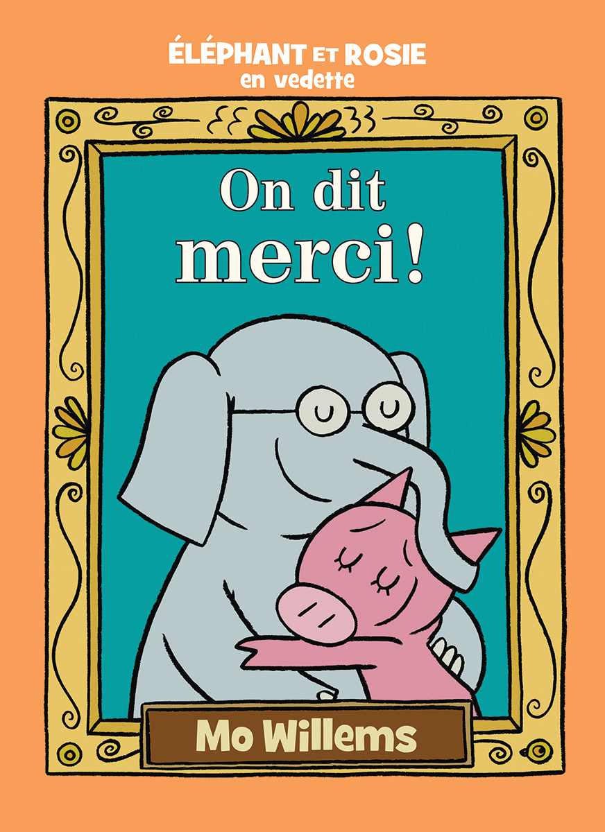 &Eacute;l&eacute;phant et Rosie : On dit merci!