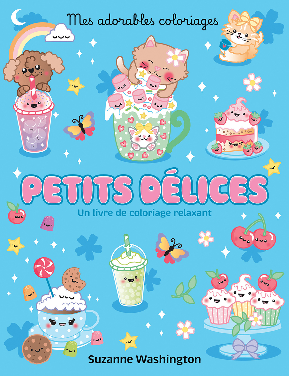 Mes adorables coloriages : Petits d&eacute;lices