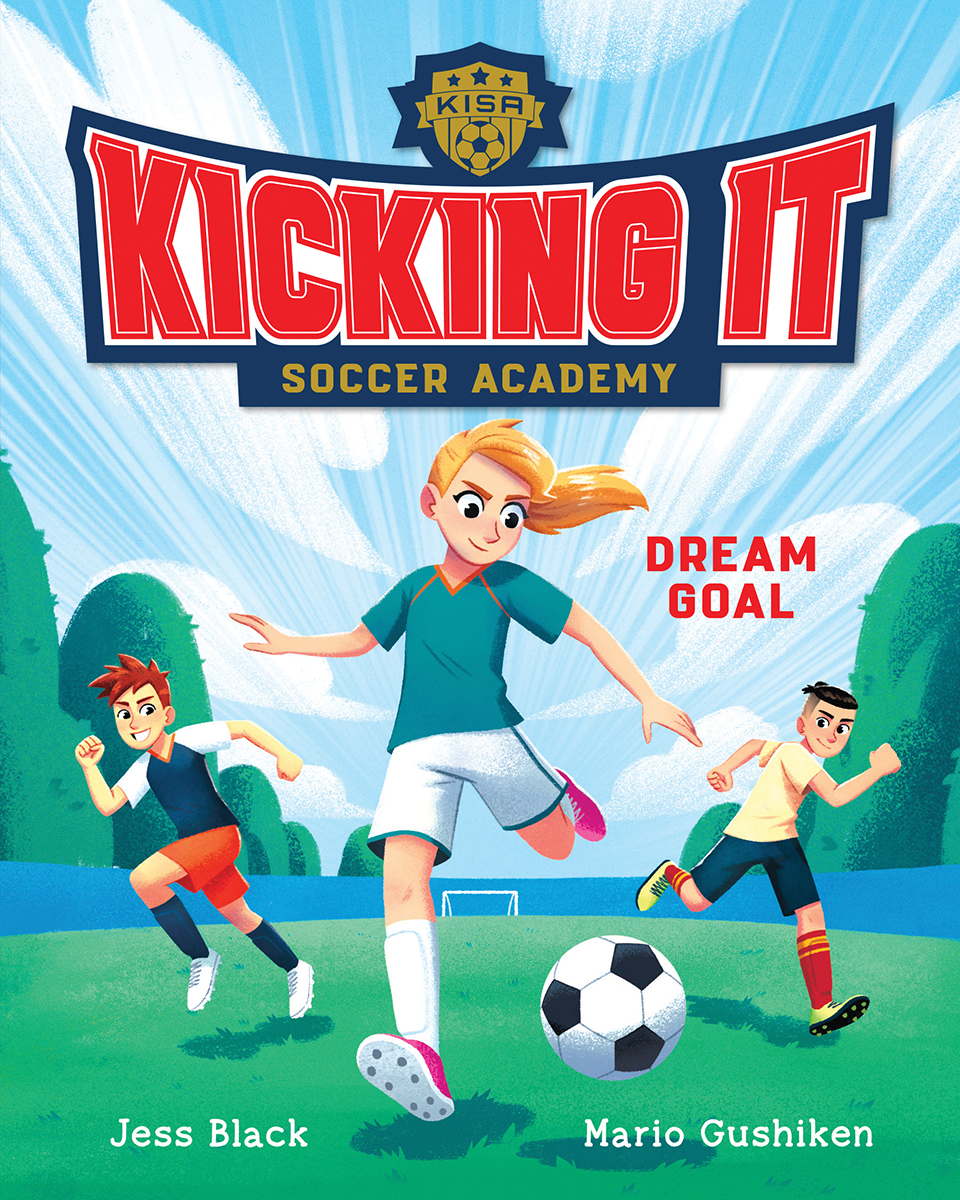 Kicking It: Soccer Academy #1: Dream Goal
