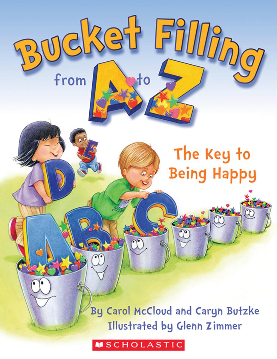Bucket Filling from A to Z The Key to Being Happy