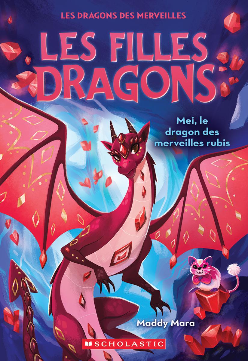  Les filles dragons : Mei, le dragon des merveilles rubis - Tome 4 
