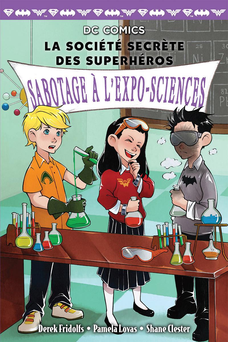  DC Comics : La société secrète des superhéros : N° 4 - Sabotage à l'expo-sciences 